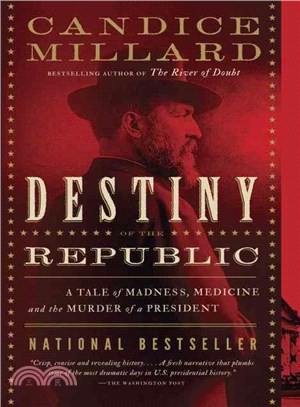 Destiny of the Republic ─ A Tale of Madness, Medicine, and the Murder of a President