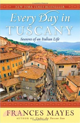 Every Day in Tuscany ─ Seasons of an Italian Life