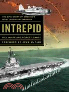 Intrepid ─ The Epic Story of America's Most Legendary Warship