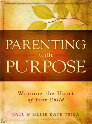 Parenting With Purpose ― Winning the Heart of Your Child