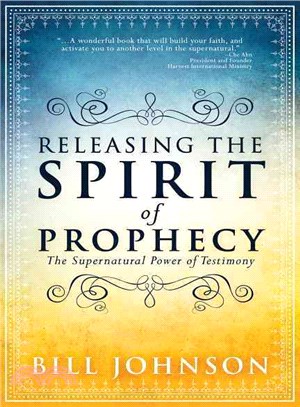 Releasing the Spirit of Prophecy ─ The Supernatural Power of Testimony