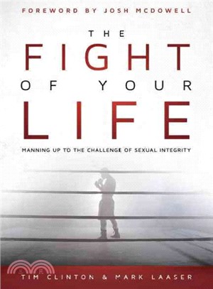 The Fight of Your Life ― Manning Up to the Battle for Sexual Purity