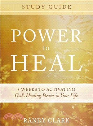 Power to Heal ─ 8 Keys to Activating God's Healing Power in Your Life