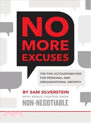 No More Excuses! ─ The Five Accountabilities for Personal and Organizational Growth