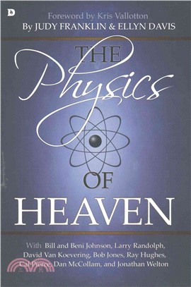 The Physics of Heaven ─ Exploring God's Mysteries of Sound, Light, Energy, Vibrations, and Quantum Physics