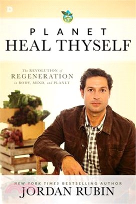 Planet Heal Thyself ─ The Revolution of Regeneration in Body, Mind, and Planet