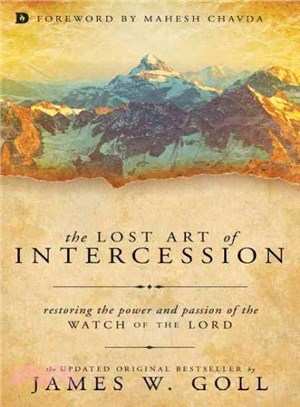 The Lost Art of Intercession ─ Restoring the Power and Passion of the Watch of the Lord