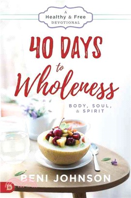 40 Days to Wholeness ─ Body, Soul & Spirit: A Healthy & Free Devotional