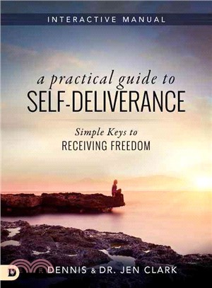 A Practical Guide to Self-Deliverance ─ Simple Keys to Receiving Freedom