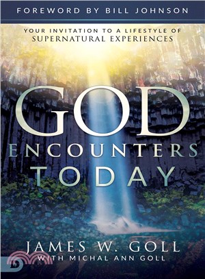 God Encounters Today ― Your Invitation to a Lifestyle of Supernatural Experiences