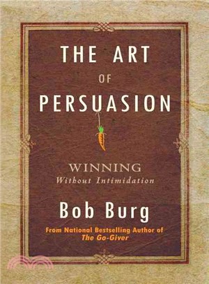 The Art of Persuasion ─ Winning Without Intimidation