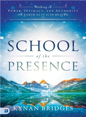 School of the Presence ― Walking in Power, Intimacy, and Authority on Earth As It Is in Heaven