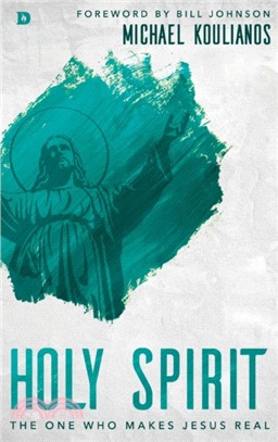 Holy Spirit：The One Who Makes Jesus Real