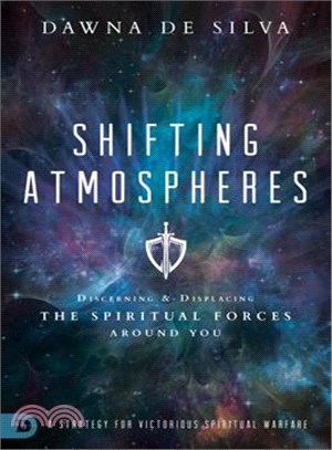 Shifting Atmospheres ─ Discerning & Displacing the Spiritual Forces Around You