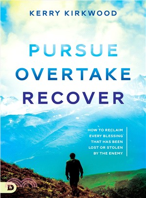 Pursue, Overtake, Recover ― How to Reclaim Every Blessing That Has Been Lost or Stolen by the Enemy?