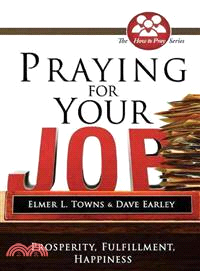 Praying for Your Job: Prosperity, Fulfillment, Happiness