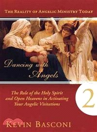Dancing With Angels 2 ─ The Role of the Holy Spirit and Open Heavens in Activating Your Angelic Visitations
