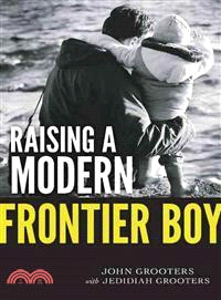 Raising a Modern Frontier Boy