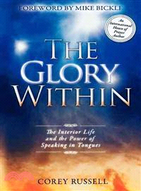 The Glory Within—The Interior Life and the Power of Speaking in Tongues