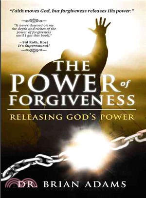 The Power of Forgiveness—Releasing God's Power