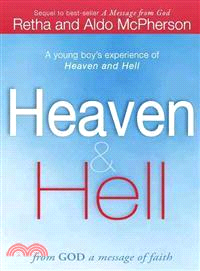 Heaven & Hell ─ A Young Boy's Experience of Heaven and Hell: From God a Message of Faith