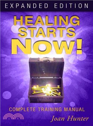 Healing Starts Now! ─ Complete Training Manual