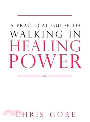 A Practical Guide to Walking in Healing Power