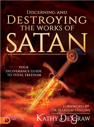 Discerning and Destroying the Works of Satan ― Your Deliverance Guide to Total Freedom