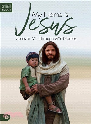 My Name Is Jesus ― Discover Me Through My Names