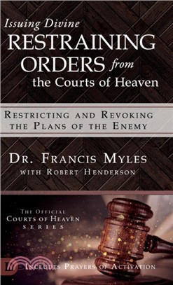 Issuing Divine Restraining Orders From the Courts of Heaven：Restricting and Revoking the Plans of the Enemy