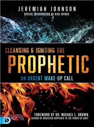 Cleansing and Igniting the Prophetic ― An Urgent Wake-up Call