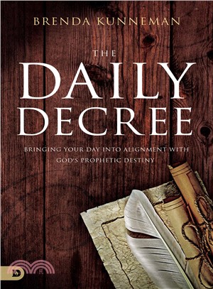 The Daily Decree ― Bringing Your Day into Alignment With God's Prophetic Destiny