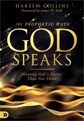 101 Prophetic Ways God Speaks ― Hearing God Is Easier Than You Think