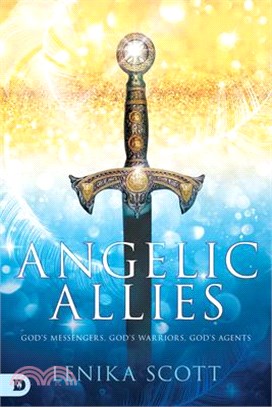 Angelic Allies ― God's Messengers, God's Warriors, God's Agents