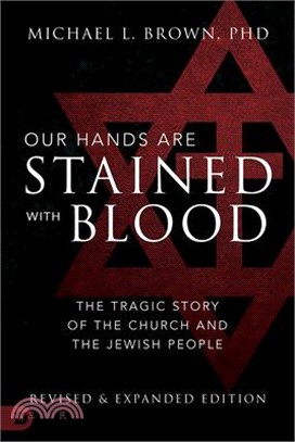 Our Hands Are Stained With Blood ― The Tragic Story of the Church and the Jewish People