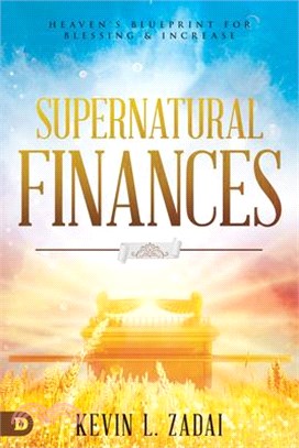 Supernatural Finances ― Heaven's Blueprint for Blessing and Increase