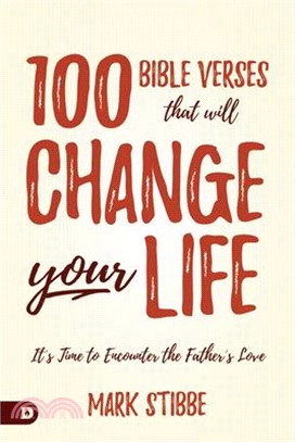 100 Bible Verses That Will Change Your Life ― It's Time to Encounter the Father's Love