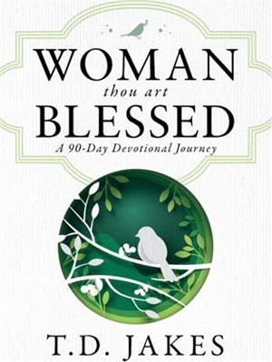 Woman, Thou Art Blessed ― A 90 Day Devotional Journey
