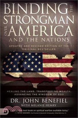 Binding the Strongman over America ― Healing the Land, Transferring Wealth, and Advancing the Kingdom of God
