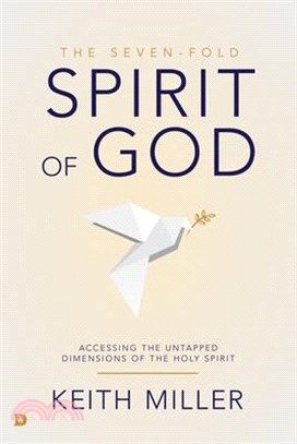 The Seven-fold Spirit of God ― Accessing the Untapped Dimensions of the Holy Spirit