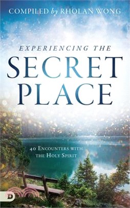 Experiencing the Secret Place ― 40 Encounters With the Holy Spirit