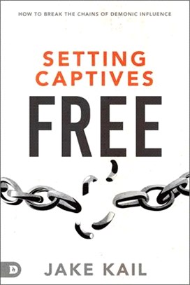 Setting Captives Free ― How to Break the Chains of Demonic Influence