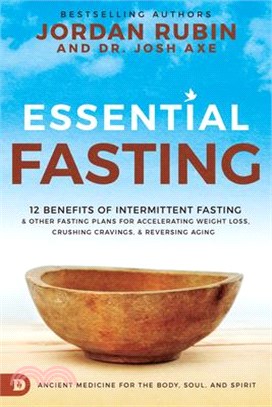 Essential Fasting ― Ancient Medicine for Your Body, Soul, and Spirit
