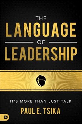 The Language of Leadership ― It’s More Than Just Talk