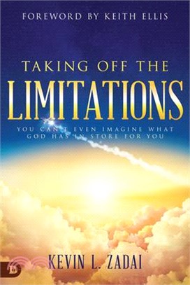 Taking Off the Limitations: You Can't Even Imagine What God Has in Store for You