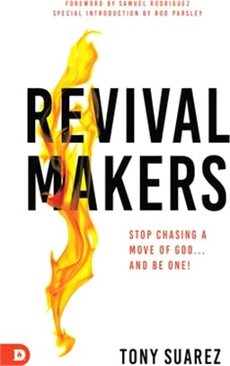 Revivalmakers: Stop Chasing a Move of God... and Be One!