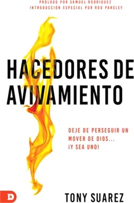 Hacedores de Avivamiento (Spanish Edition): Deje de Perseguir Un Mover de Dios... ¡Y Sea Uno!