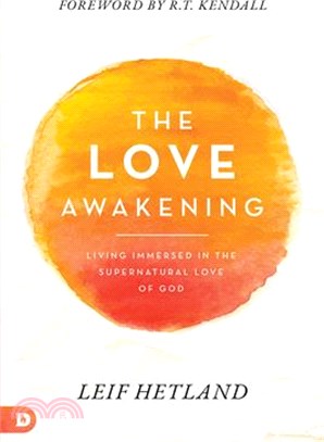 The Love Awakening: Living Immersed in the Supernatural Love of God