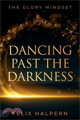 Dancing Past the Darkness: The Glory Mindset