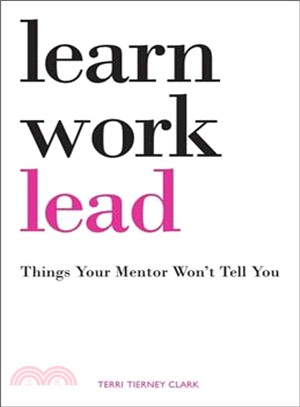 Learn, Work, Lead ─ Things Your Mentor Won't Tell You